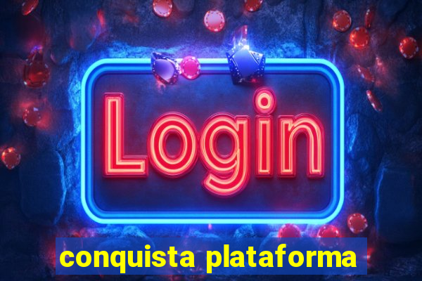 conquista plataforma